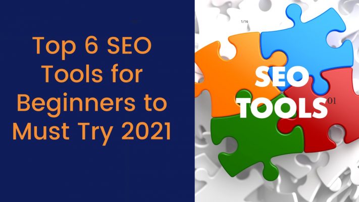 Top 6 SEO Tools for Beginners to Must Try 2021