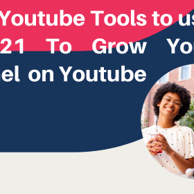 Top 5 Youtube Tools to use in 2021 To Grow Your Channel  on Youtube
